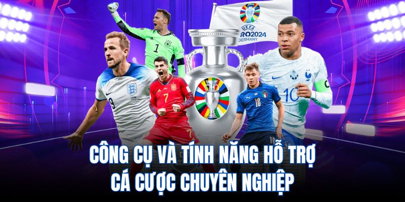 Công cụ và tính năng hỗ trợ cá cược chuyên nghiệp
