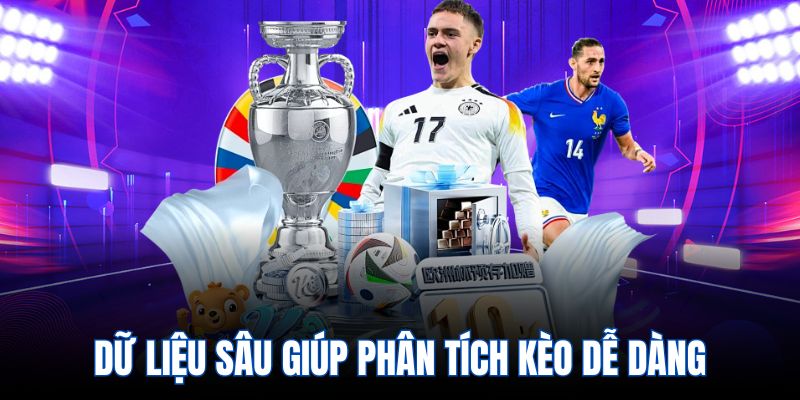 Dữ liệu sâu giúp phân tích kèo dễ dàng