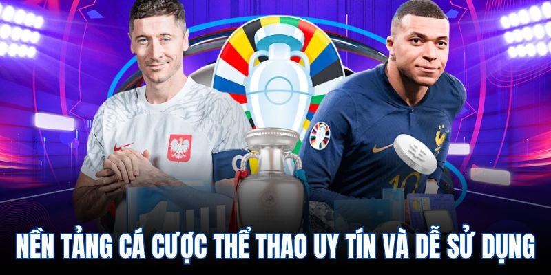 Nền tảng cá cược thể thao uy tín và dễ sử dụng