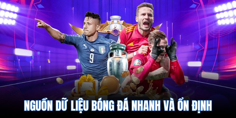 Nguồn dữ liệu bóng đá nhanh và ổn định