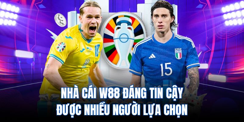 Nhà cái W88 đáng tin cậy được nhiều người lựa chọn